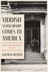 Yiddish Scholarship Comes to America : The YIVO Institute At 100