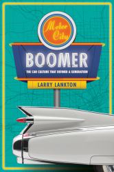 Motor City Boomer : The Car Culture That Defined a Generation