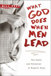 What God Does When Men Lead : The Power and Potential of Regular Guys