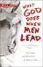 What God Does When Men Lead : The Power and Potential of Regular Guys