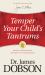 Temper Your Child's Tantrums : How Firm, Loving Discipline Will Lead to a More Peaceful Home Temper Your Child's Tantrums : How Firm, Loving Discipline Will Lead to a More Peaceful Home
