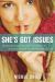 She's Got Issues : Seriously Good News for Stressed-Out, Secretly Scared Control Freaks Like Us