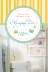 Mommy Time : 90 Devotions for New Moms
