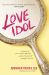 Love Idol : Letting Go of Your Need for Approval - And Seeing Yourself Through God's Eyes