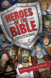 Heroes of the Bible Devotional : 90 Devotions to Help You Become a Hero of God!