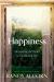 Happiness : Uncovering the Secret to Everlasting Joy