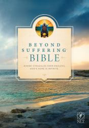 Beyond Suffering Bible : Where Struggles Seem Endless, God's Hope Is Infinite