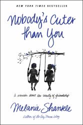 Nobody's Cuter Than You : A Memoir about the Beauty of Friendship