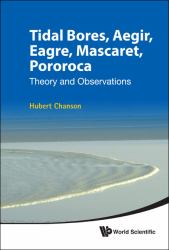 Tidal Bores, Aegir, Eagre, Mascaret, Pororoca : Theory and Observations