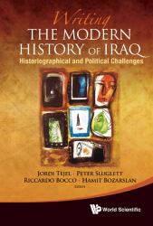 Writing the Modern History of Iraq : Historiographical and Political Challenges
