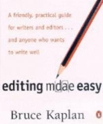Editing Made Easy : An Indispensable Handbook to Writers and Editors, from Novice to Advanced