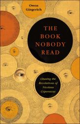 The Book Nobody Read : Chasing the Revolutions of Nicolaus Copernicus