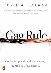 Gag Rule : On the Suppression of Dissent and the Stifling of Democracy