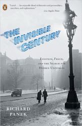 The Invisible Century : Einstein, Freud, and the Search for Hidden Universes