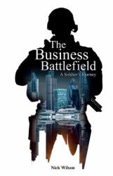 The Business Battlefield : A Soldiers Journey