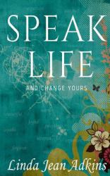 Speak Life : And Change Yours