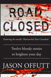 Road Closed : Twelve Bloody Stories to Brighten Your Day
