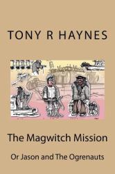 The Magwitch Mission : Or Jason and the Ogrenauts
