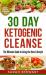 30 Day Ketogenic Cleanse : The Ultimate Guide to Living the Keto Lifestyle
