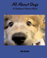 All about Dogs - a Childrens Picture Book
