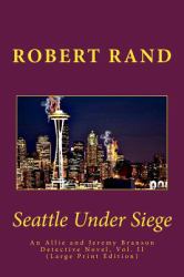 Seattle under Siege : An Allie and Jeremy Branson Detective Novel, Vol. II