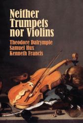 Neither Trumpets nor Violins : Philosophic Reflections