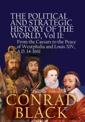 The Political and Strategic History of the World, Vol. II : From the Caesars to the Peace of Westphalia and Louis XIV, A.D. 14-1661