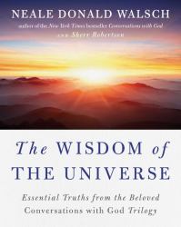 The Wisdom of the Universe : Essential Truths from the Beloved Conversations with God Trilogy