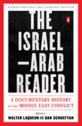 The Israel-Arab Reader : A Documentary History of the Middle East Conflict: Eighth Revised and Updated Edition