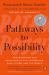 Pathways to Possibility : Transforming Our Relationship with Ourselves, Each Other, and the World Pathways to Possibility : Transforming Our Relationship with Ourselves, Each Other, and the World
