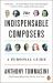 The Indispensable Composers : A Personal Guide