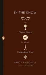 In the Know : The Classic Guide to Being Cultured and Cool