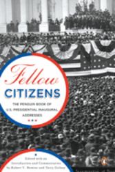 Fellow Citizens : The Penguin Book of U. S. Presidential Inaugural Addresses