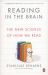 Reading in the Brain : The New Science of How We Read