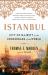 Istanbul : City of Majesty at the Crossroads of the World