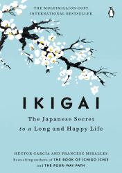 Ikigai : The Japanese Secret to a Long and Happy Life