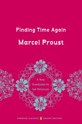 Finding Time Again : In Search of Lost Time, Volume 7 (Penguin Classics Deluxe Edition)