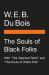 The Souls of Black Folk : With the Talented Tenth and the Souls of White Folk