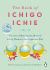 The Book of Ichigo Ichie : The Art of Making the Most of Every Moment, the Japanese Way