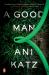 A Good Man : A Novel