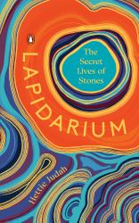 Lapidarium : The Secret Lives of Stones