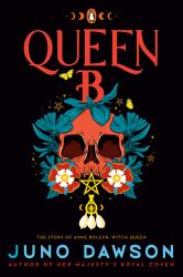 Queen B : The Story of Anne Boleyn, Witch Queen