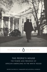 The People's House : The Power and Presence of African Americans in the White House