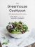 The Greenhouse Cookbook : Plant-Based Eating and DIY Juicing