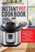 Instant Pot Cookbook: : Quick and Easy Breakfast, Lunch and Dinner Recipes for Your Electric Pressure Cooker