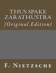 Thus Spake Zarathustra : (Original Edition)