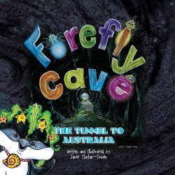 Firefly Cave the Tunnel to Australia : The Tunnel to Australia