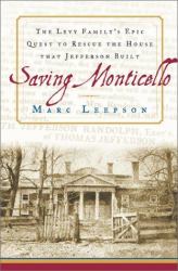 Saving Monticello : The Levy Family's Epic Quest to Rescue the House that Jefferson Built