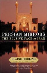 Persian Mirrors : The Elusive Face of Iran