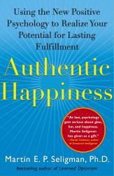 Authentic Happiness : Using the New Positive Psychology to Realize Your Potential for Lasting Fulfillment